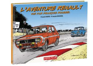 L’AVENTURE RENAULT VU PAR FRANҪOIS ROUSSEL